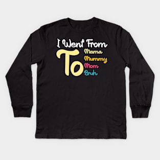 I Went From Mama To Mommy To Mom To Bruh Retro Mother's Day Kids Long Sleeve T-Shirt